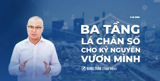 Ba tầng lá chắn số cho kỷ nguyên vươn mình