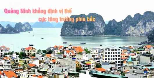 Quảng Ninh khẳng định vị thế cực tăng trưởng phía bắc