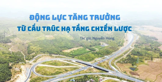 Động lực tăng trưởng từ cấu trúc hạ tầng chiến lược