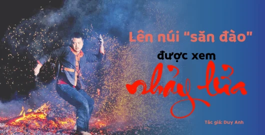 Lên núi "săn đào" được xem nhảy lửa
