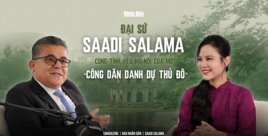 Đại sứ Saadi Salama cùng tình yêu Hà Nội của một "Công dân danh dự Thủ đô"