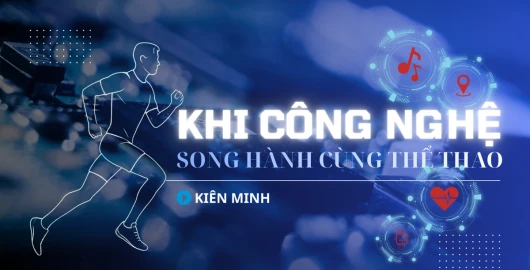 Khi công nghệ song hành cùng thể thao