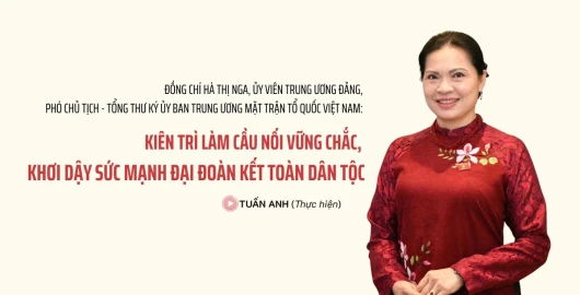 Đồng chí Hà Thị Nga, Ủy viên Trung ương Đảng, Phó Chủ tịch - Tổng Thư ký Ủy ban Trung ương Mặt trận Tổ quốc Việt Nam: Kiên trì làm cầu nối vững chắc, khơi dậy sức mạnh đại đoàn kết toàn dân tộc