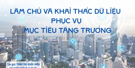 Làm chủ và khai thác dữ liệu phục vụ mục tiêu tăng trưởng