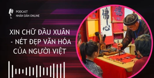 [Podcast] Xin chữ đầu xuân – Nét đẹp văn hóa của người Việt