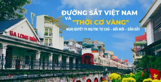 Đường sắt Việt Nam và "thời cơ vàng" từ Nghị quyết 79-NQ/TW: Tự chủ - Đổi mới - Dẫn dắt