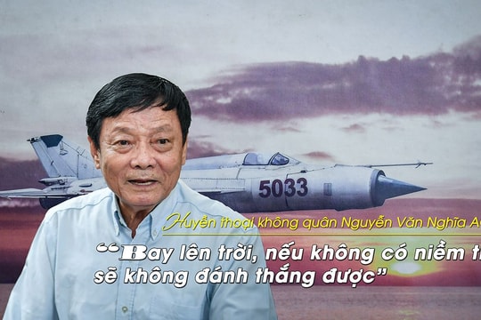Anh hùng LLVTND Nguyễn Văn Nghĩa: “Bay lên trời, nếu không có niềm tin, sẽ không đánh thắng được”