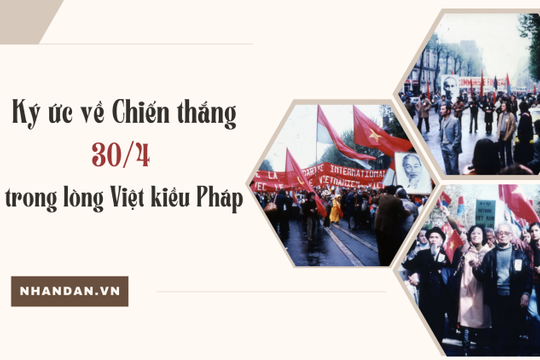 Ký ức về Chiến thắng 30/4 trong lòng Việt kiều Pháp