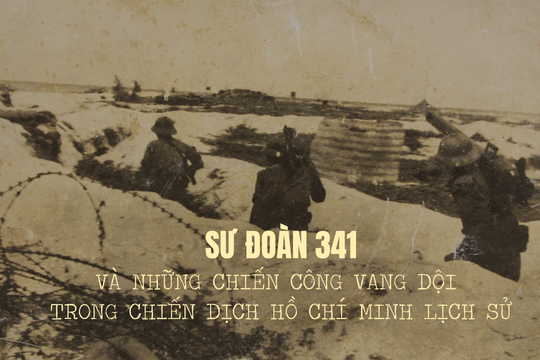 Sư đoàn 341 và những chiến công vang dội trong Chiến dịch Hồ Chí Minh lịch sử