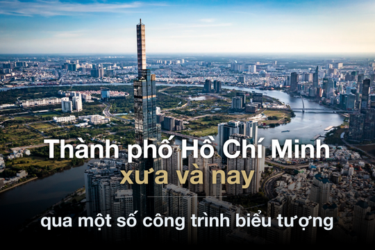 Thành phố Hồ Chí Minh xưa và nay qua một số công trình biểu tượng