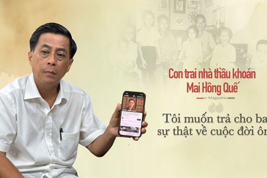Con trai nhà thầu khoán Mai Hồng Quế: “Tôi muốn trả cho ba sự thật về cuộc đời ông”