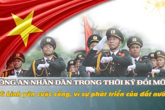 Công an nhân dân trong thời kỳ đổi mới, vì bình yên cuộc sống và sự phát triển của đất nước