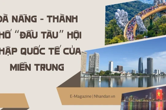 Đà Nẵng - Thành phố “đầu tàu” hội nhập quốc tế của miền Trung