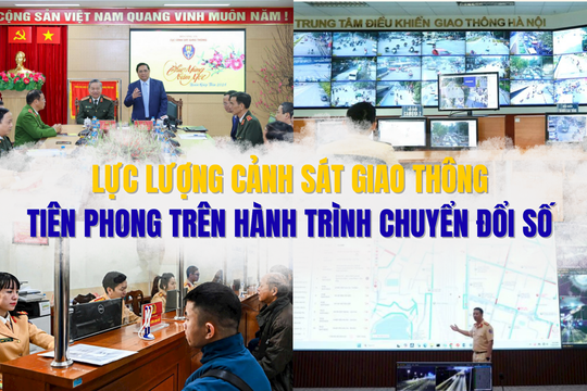 Lực lượng Cảnh sát giao thông trong dòng chảy đổi mới, tiên phong trên hành trình chuyển đổi số