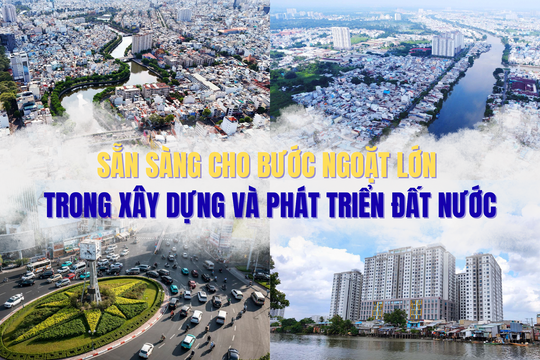 Sẵn sàng cho bước ngoặt lớn trong xây dựng và phát triển đất nước