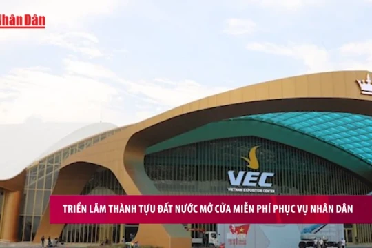 [Video] Triển lãm thành tựu đất nước mở cửa miễn phí phục vụ nhân dân