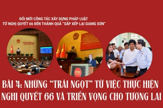 Những “trái ngọt” từ việc thực hiện Nghị quyết 66 và triển vọng cho tương lai