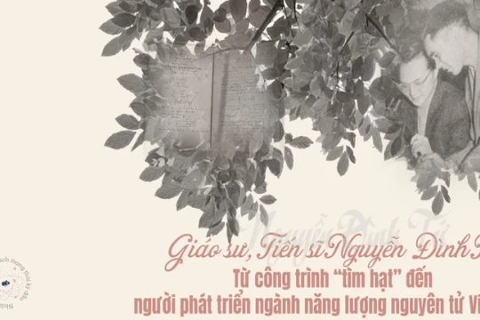 Giáo sư, Tiến sĩ Nguyễn Đình Tứ: Từ công trình “tìm hạt” đến người phát triển ngành năng lượng nguyên tử Việt Nam