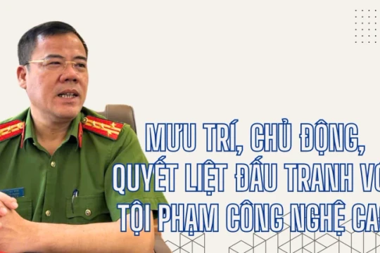 Mưu trí, chủ động, quyết liệt đấu tranh với tội phạm công nghệ cao
