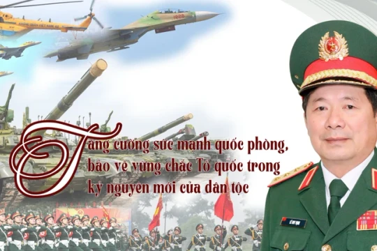 Tăng cường sức mạnh quốc phòng, bảo vệ vững chắc Tổ quốc trong kỷ nguyên mới của dân tộc