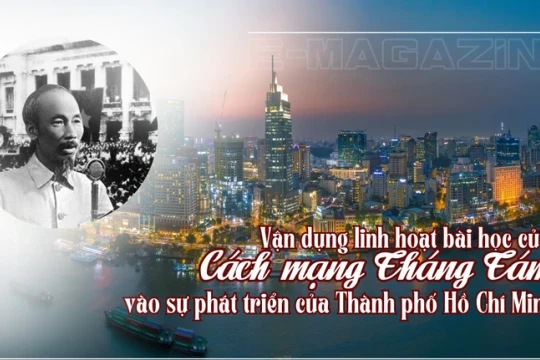 Vận dụng linh hoạt bài học của Cách mạng Tháng Tám vào sự phát triển của Thành phố Hồ Chí Minh